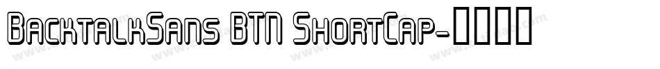 BacktalkSans BTN ShortCap字体转换